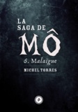 Michel Torres - La Saga de Mô - Tome 6 : Malaïgue.