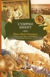 Pierre-Marie Desmarest - L'Empire savant.