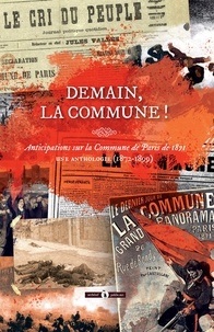 Alphonse Allais et Jules Bailly - Demain, la Commune ! - Anticipations sur la Commune de Paris de 1871 - Une anthologie (1872-1899).