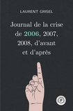 Laurent Grisel - Journal de la crise de 2006, 2007, 2008, d'avant et d'après: Volume 1 : 2006.