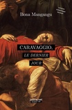 Bona Mangangu - Caravaggio, le dernier jour.