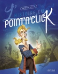 Patrick Hellio - L'histoire du Point'n Click - L'épopée du jeu d'aventure graphique.