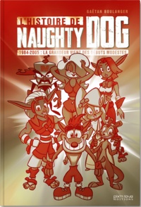 Gaëtan Boulanger - L'histoire de Naughty Dog - 1984-2005 : la grandeur vient des débuts modestes.