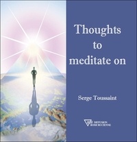 Serge Toussaint - Thoughts to meditate on.