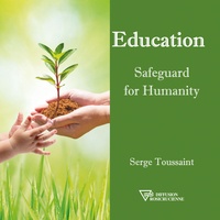 Serge Toussaint - Education - Safeguard for Humanity.