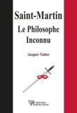 Jacques Matter - Saint-Martin, le philosophe inconnu.