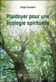 Serge Toussaint - Plaidoyer pour une écologie spirituelle.