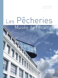  Point de vues - Les pêcheries - Musée de Fécamp.