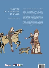 L'invention de la tapisserie de Bayeux. Naissance, composition et style d'un chef-d'oeuvre médiéval
