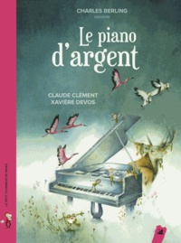 Claude Clément et Xavière Devos - Le piano d'argent. 1 CD audio