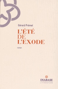 Gérard Prémel - L'été de l'exode.