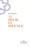 Gérard Bessière - Au seuil du silence.