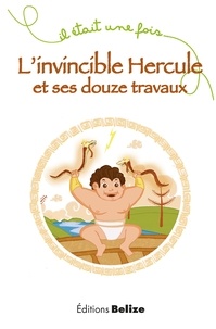 Laurent Bègue - L'invincible Hercule et ses douze travaux.