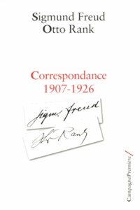 Sigmund Freud et Otto Rank - Correspondance 1907-1926.