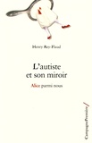 Henri Rey-Flaud - L'autiste et son miroir - Alice parmi nous.