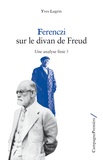 Yves Lugrin - Ferenzci sur le divan de Freud - Une analyse finie ?.