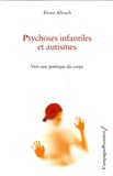 Eliane Allouch - Psychoses infantiles et autismes - Vers une poétique du corps.