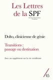  SPF - Les Lettres de la Société de Psychanalyse Freudienne N° 45/2022 : Dolto, clinicienne de génie ; Transitions : passage ou destination ?.