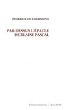 Pierrick de Chermont - Par-dessus l'épaule de Blaise Pascal.