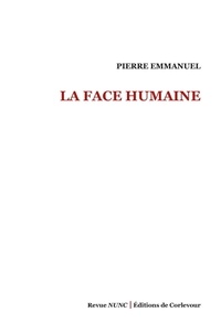 Pierre Emmanuel - La face humaine.