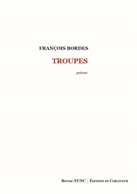 François Bordes - La dénoyée suivi de Troupes.
