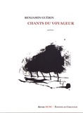 Benjamin Guérin - Chants du voyageur.