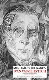 Mikhaïl Boulgakov - Ivan Vassilievitch.