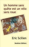 Eric Scilien - Un homme sans quête est un vélo sans roue.