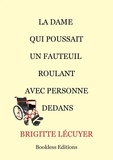 Brigitte Lécuyer - La dame qui poussait un fauteuil roulant avec personne dedans.