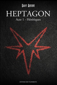 Davy Artero - Heptagon, Grimoire des Sept Branches Tome 1 : Hérétiques.