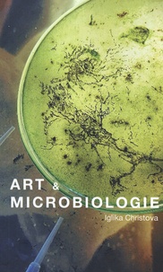 Iglika Christova - Art & Microbiologie.