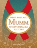 Denis Rolland - Mumm, une incroyable histoire.