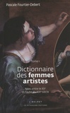 Pascale Fourtier-Debert - Dictionnaire des femmes artistes nées entre le XIIe et l'aube du XIXe siècle - Tome 1, Abesch - Küsel.