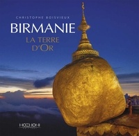 Christophe Boisvieux - Birmanie - La Terre d'Or.