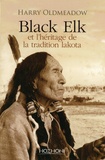 Harry Oldmeadow - Black Elk et l'héritage de la tradition lakota - Suivi de Nouvel éclairage sur Black Elk et The Sacred Pipe.