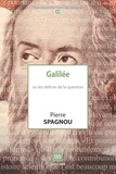 Pierre Spagnou - Galilée ou les délices de la question.