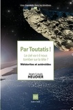 Jean-Louis Heudier - Par Toutatis ! - Le ciel va-t-il nous tomber sur la tête ? Météorites et astéroïdes.