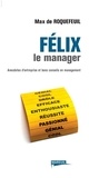 Max de Roquefeuil - Félix le manager - Anecdotes d'entreprise et bons conseils en management.