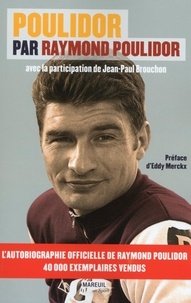 Raymond Poulidor et Jean-Paul Brouchon - Poulidor par Raymond Poulidor.