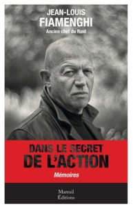 Jean-Louis Fiamenghi - Dans le secret de l'action - Mémoires.