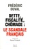 Frédéric Duval - Dette, fiscalité, chômage : le scandale français.