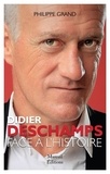 Philippe Grand - Didier Deschamps - Un coach face à l'Histoire.