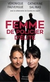 Véronique Fauvergue et Catherine Salinas - Femmes de policier d'élite.