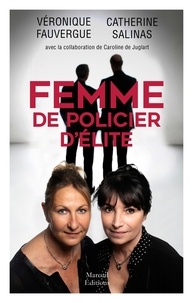 Véronique Fauvergue et Catherine Salinas - Femmes de policier d'élite.