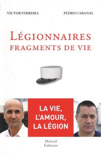 Victor Ferreira et Pedro Cabanas - Légionnaires, fragments de vie.
