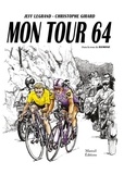 Jeff Legrand et Christophe Girard - Mon tour 1964 - Dans la roue de Raymond.