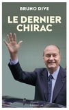 Bruno Dive - Le dernier Chirac.