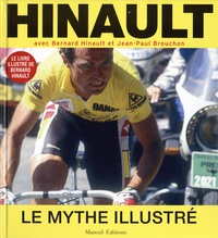 Bernard Hinault et Jean-Paul Brouchon - Hinault - Le mythe illustré.