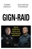 Thierry Orosco et Jean-Michel Fauvergue - GIGN-RAID - Deux patrons face aux nouvelles menaces.
