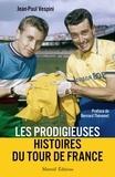 Jean-Paul Vespini - Les prodigieuses histoires du Tour de France.